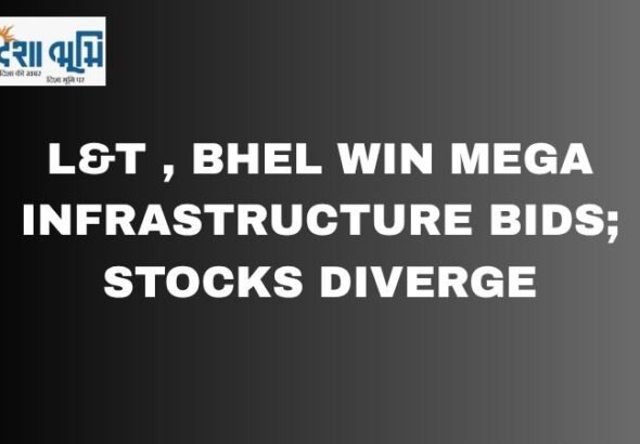 एलएंडटी और बीएचईएल को बड़े इंफ्रास्ट्रक्चर प्रोजेक्ट मिलने से शेयर बाजार में तेजी | l&t infrastructure project